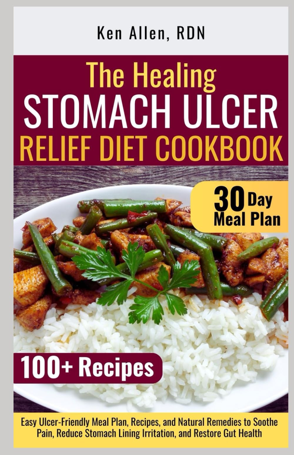 The Healing Stomach Ulcer Relief Diet Cookbook: Easy Ulcer-Friendly Meal Plan, Recipes, and Natural Remedies to Soothe Pain, Reduce Stomach Lining Irritation, and Restore Gut Health