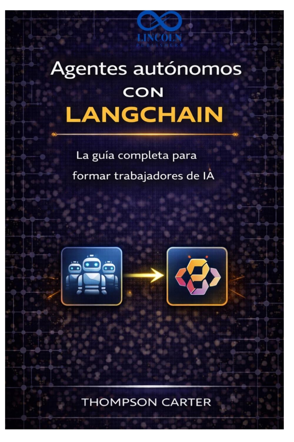 Agentes autónomos con LangChain: La guía completa para formar trabajadores de IA