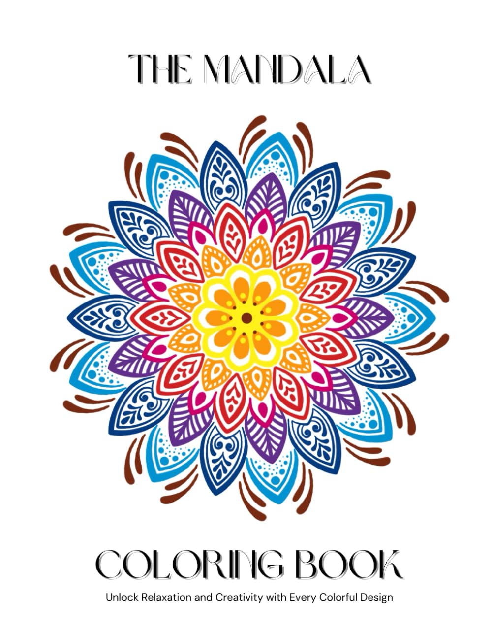 The Mandala Coloring Book: Unlock Relaxation and Creativity with Every Colorful Design