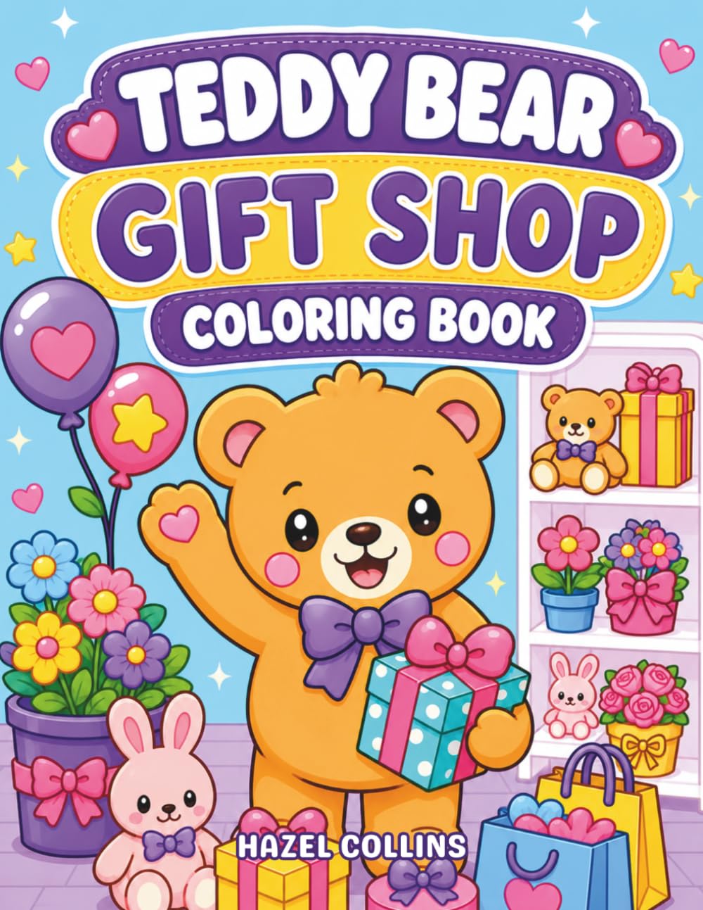 Teddy Bear Gift Shop Coloring Book: Cute Kawaii Activity Pages for Kids Who Love Adorable Characters and Fun Adventures