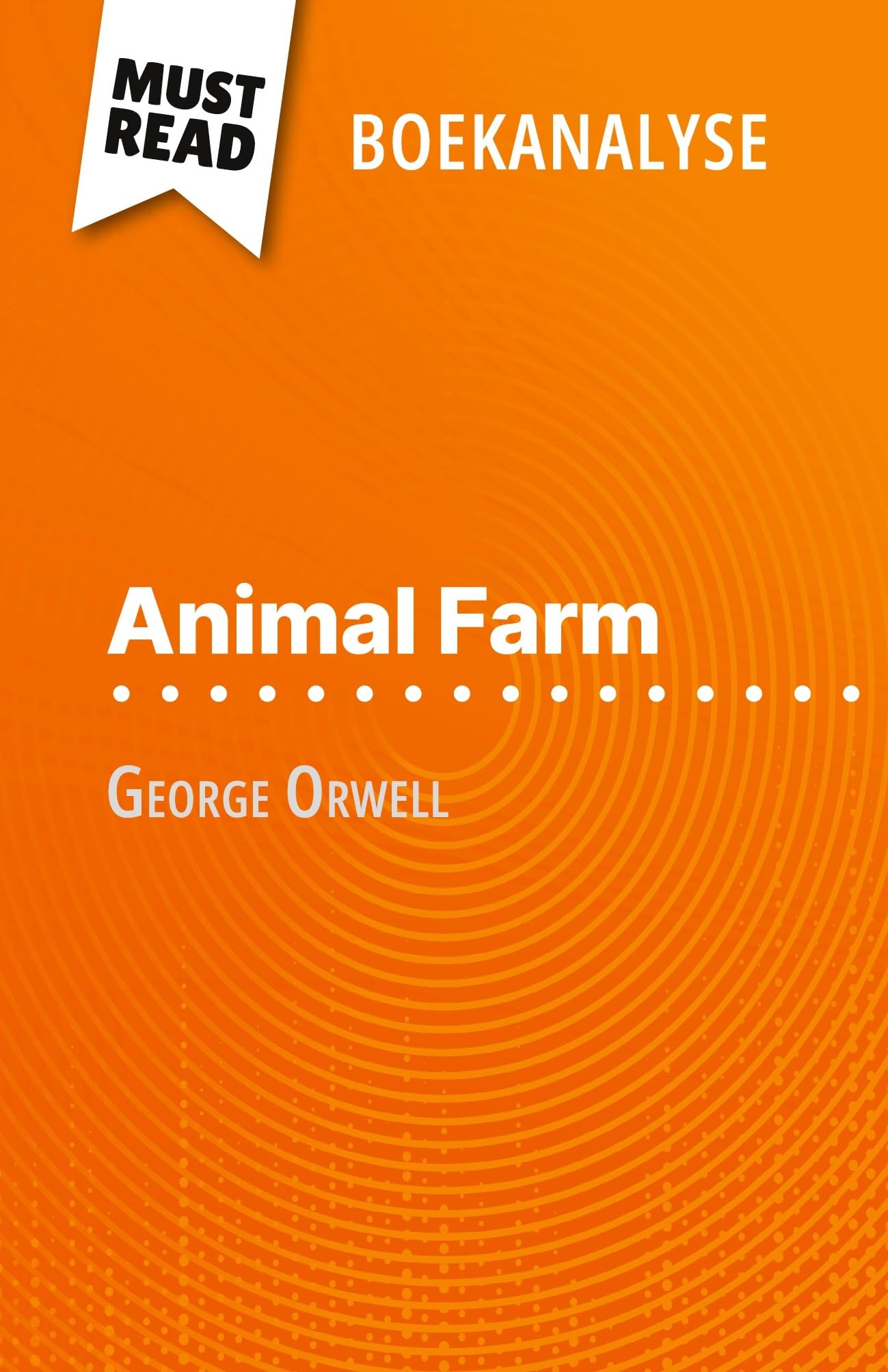 Animal Farm van George Orwell (Boekanalyse): Volledige analyse en gedetailleerde samenvatting van het werk