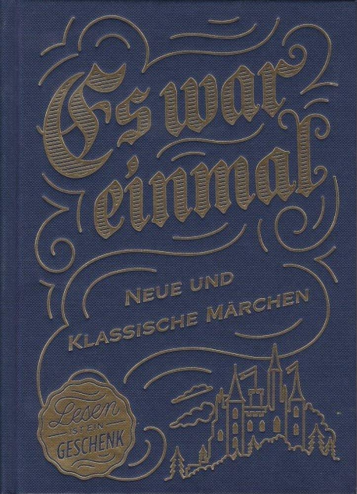 Es war einmal. Neue und klassische Märchen. Lesen ist ein Geschenk
