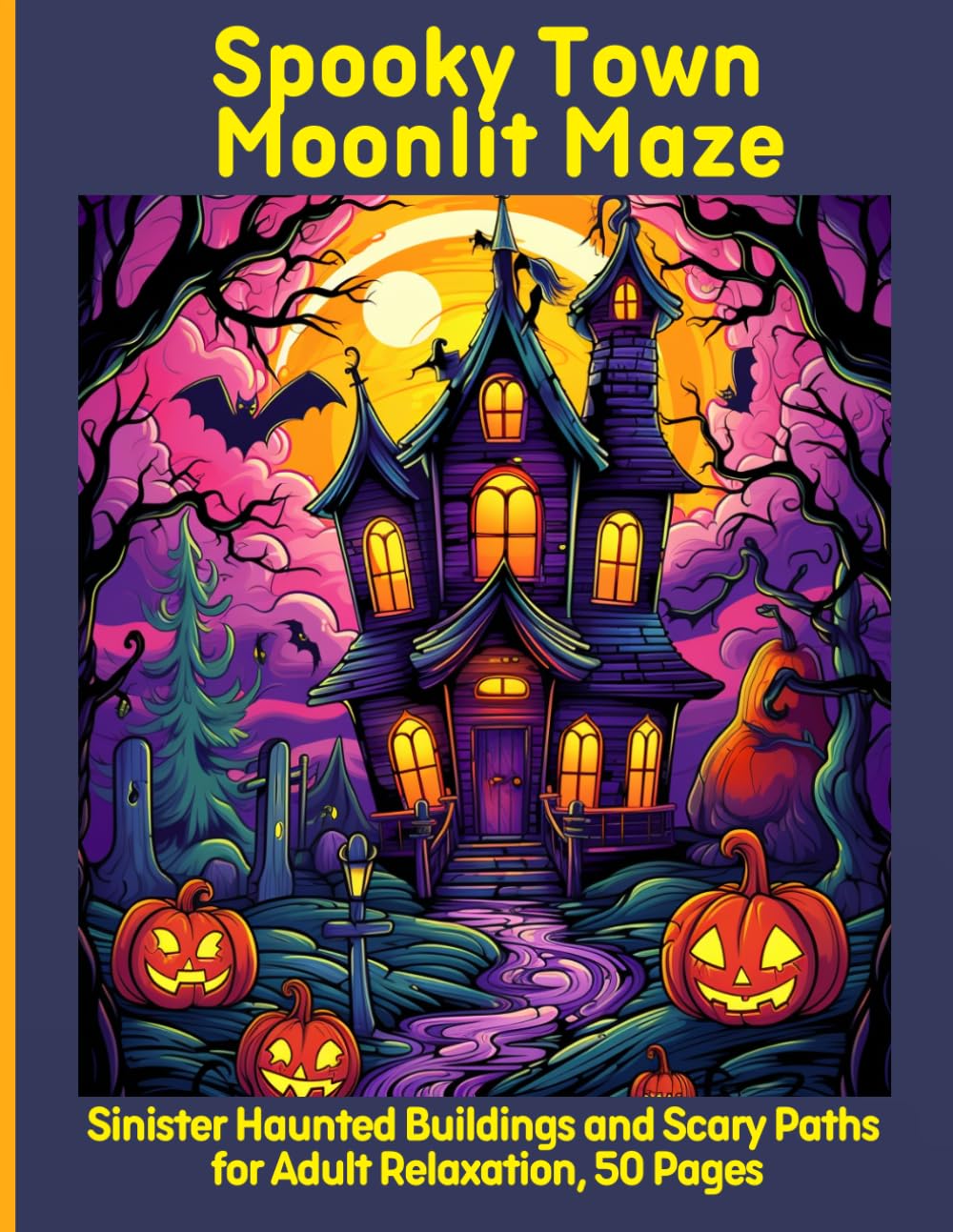 Spooky Town Moonlit Maze: Sinister Haunted Buildings and Scary Paths for Adult Relaxation, 50 Pages