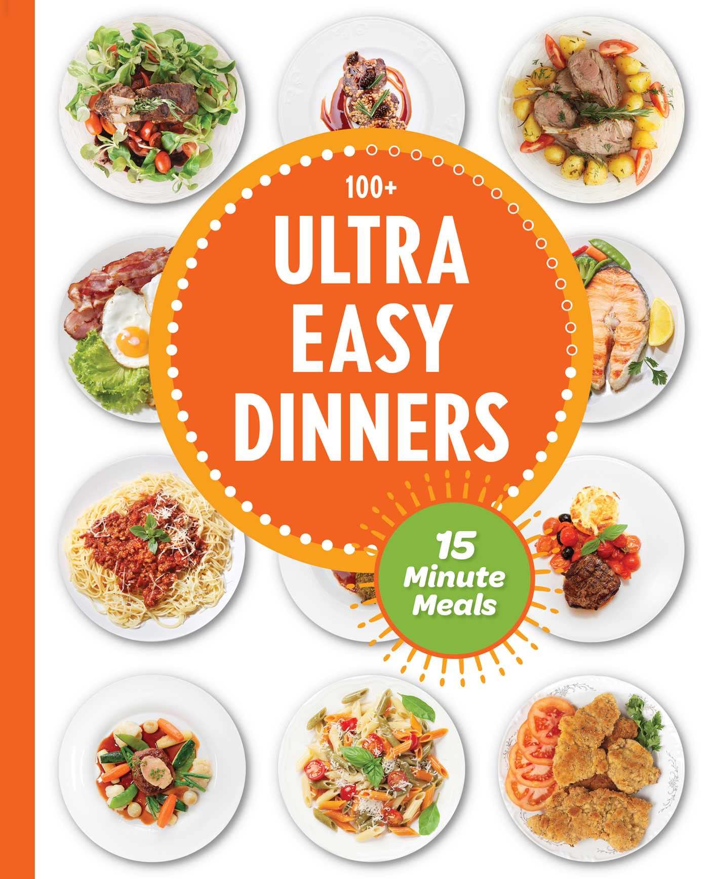 Cider Mill Press Ultra Easy Dinners: 100+ Meals in 15 Minutes or Less