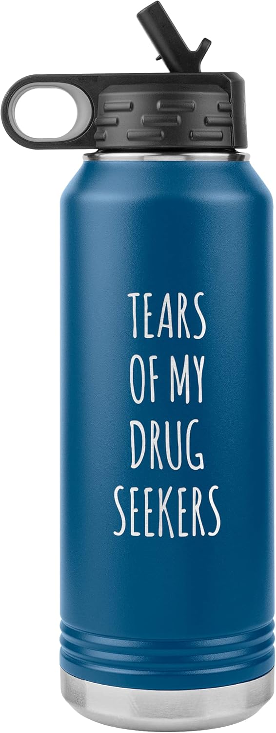 Funny Pharmacist Graduation Gift Pharm D Tears of My Drug Seekers Insulated Water Bottle Tumbler 32oz BPA Free