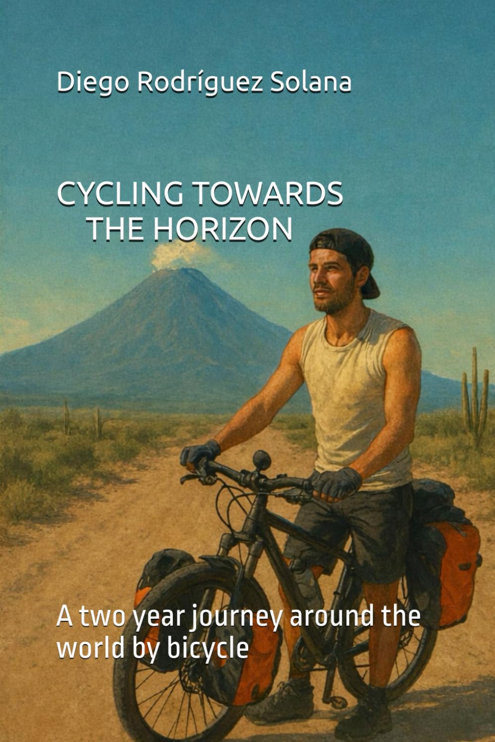 CYCLING TOWARDS THE HORIZON: A two year journey around the world by bicycle
