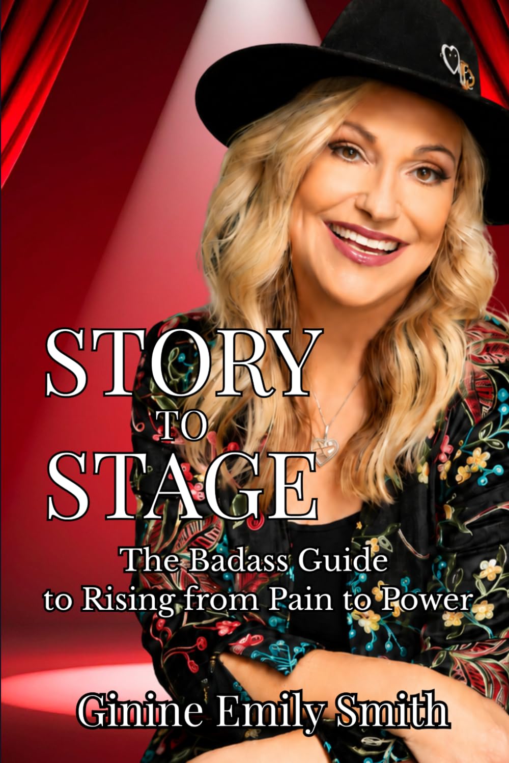 Story to Stage: The Badass Guide to Rising from Pain to Power