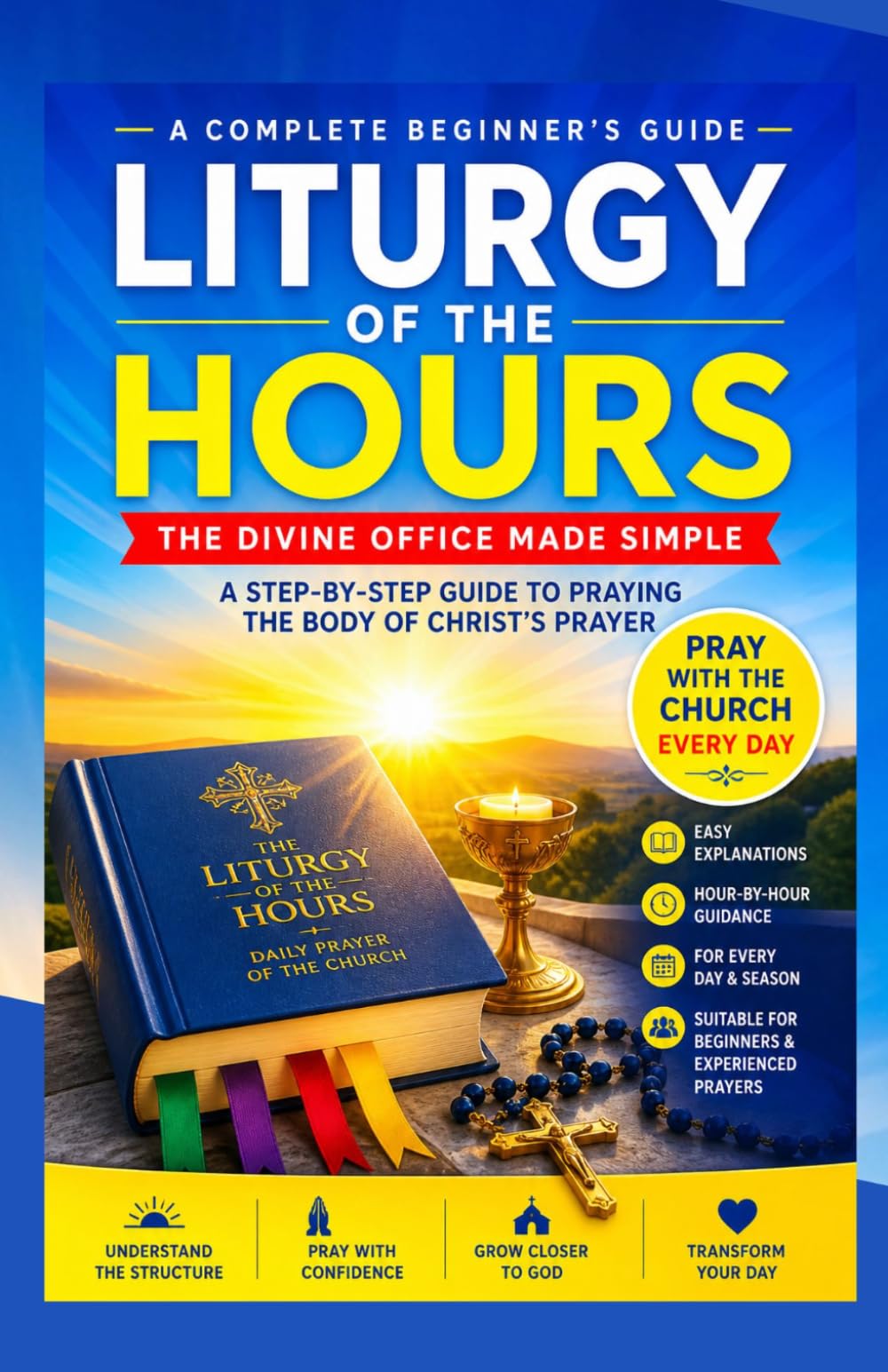Liturgy of the Hours for Beginners: A Step-by-Step Guide to Praying the Body of Christ's Prayer