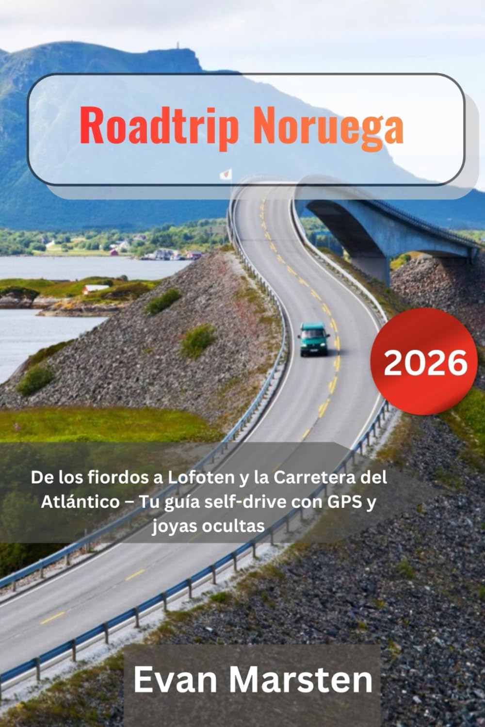 Roadtrip Noruega: De los fiordos a Lofoten y la Carretera del Atlántico – Tu guía self-drive con GPS y joyas ocultas