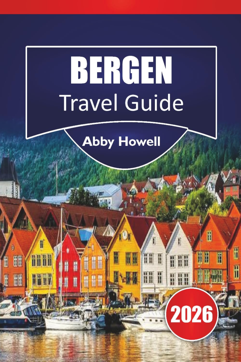 BERGEN TRAVEL GUIDE 2026: Discover Top Attractions, Straightforward Itinerary Ideas and Realistic Cost Breakdowns for Solo Travelers.