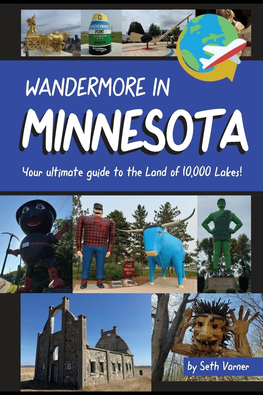 Wandermore in Minnesota: Your Ultimate Guide to the Land of 10,000 Lakes!: 6 (Wandermore History and Travel Guides)