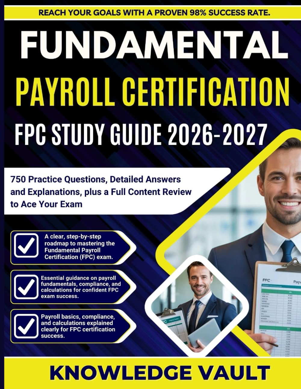 FUNDAMENTAL PAYROLL CERTIFICATION FPC STUDY GUIDE 2026-2027: 750 Practice Questions, Detailed Answers and Explanations, plus a Full Content Review to Ace Your Exam