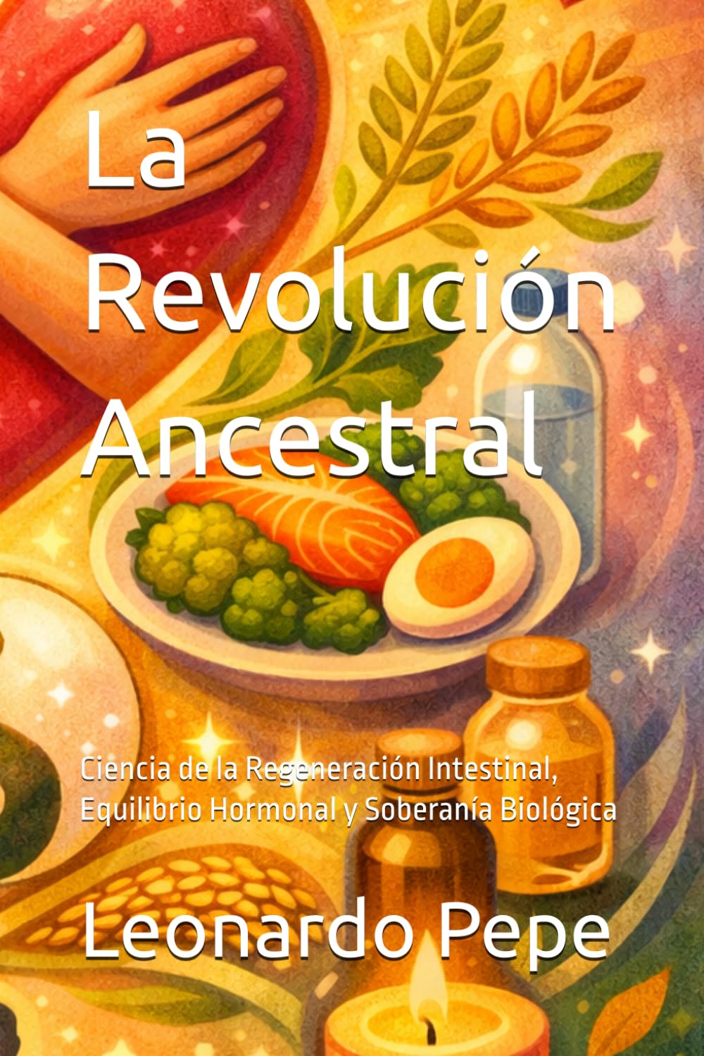 La Revolución Ancestral: Ciencia de la Regeneración Intestinal, Equilibrio Hormonal y Soberanía Biológica