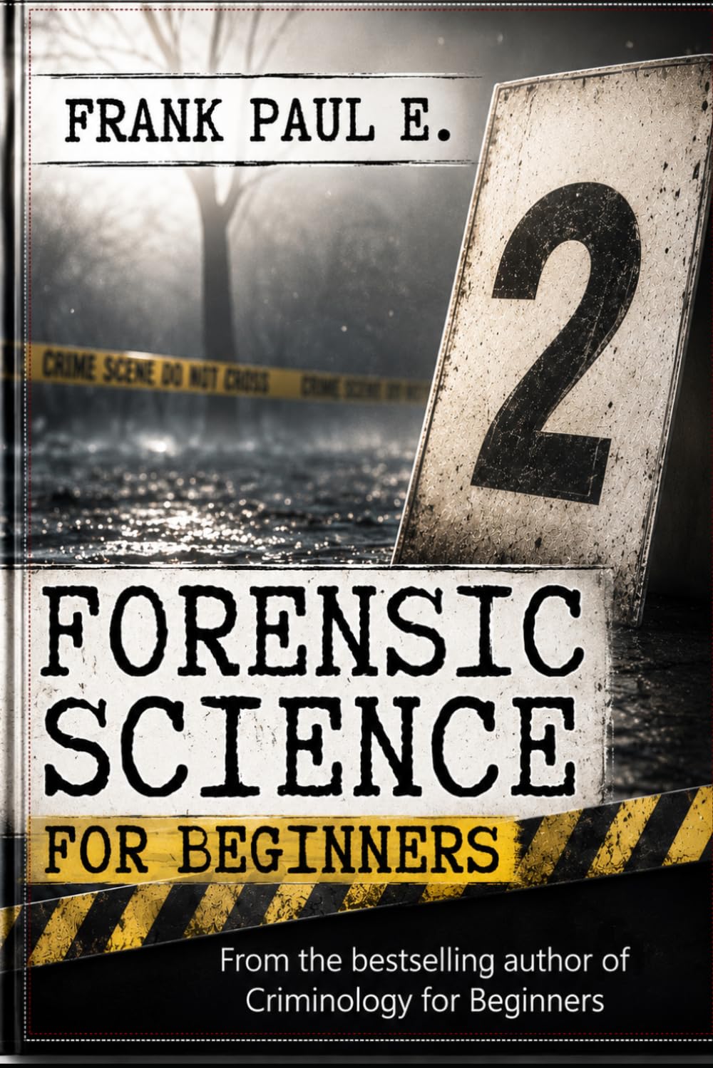 Forensics Criminology for Beginners: Crime and Criminology (Criminology, Criminal Profiling, Serial Killers, Forensics Psychology)