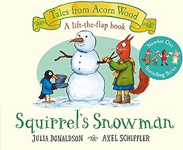 Squirrel's Snowman: A Christmas lift-the-flap story from the creators of The Gruffalo: 6 (Tales From Acorn Wood, 6)