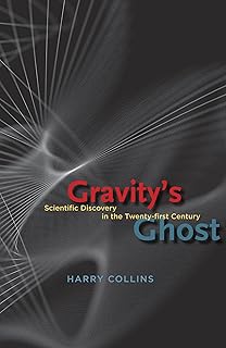 Gravity's Ghost: Scientific Discovery in the Twenty-first Century