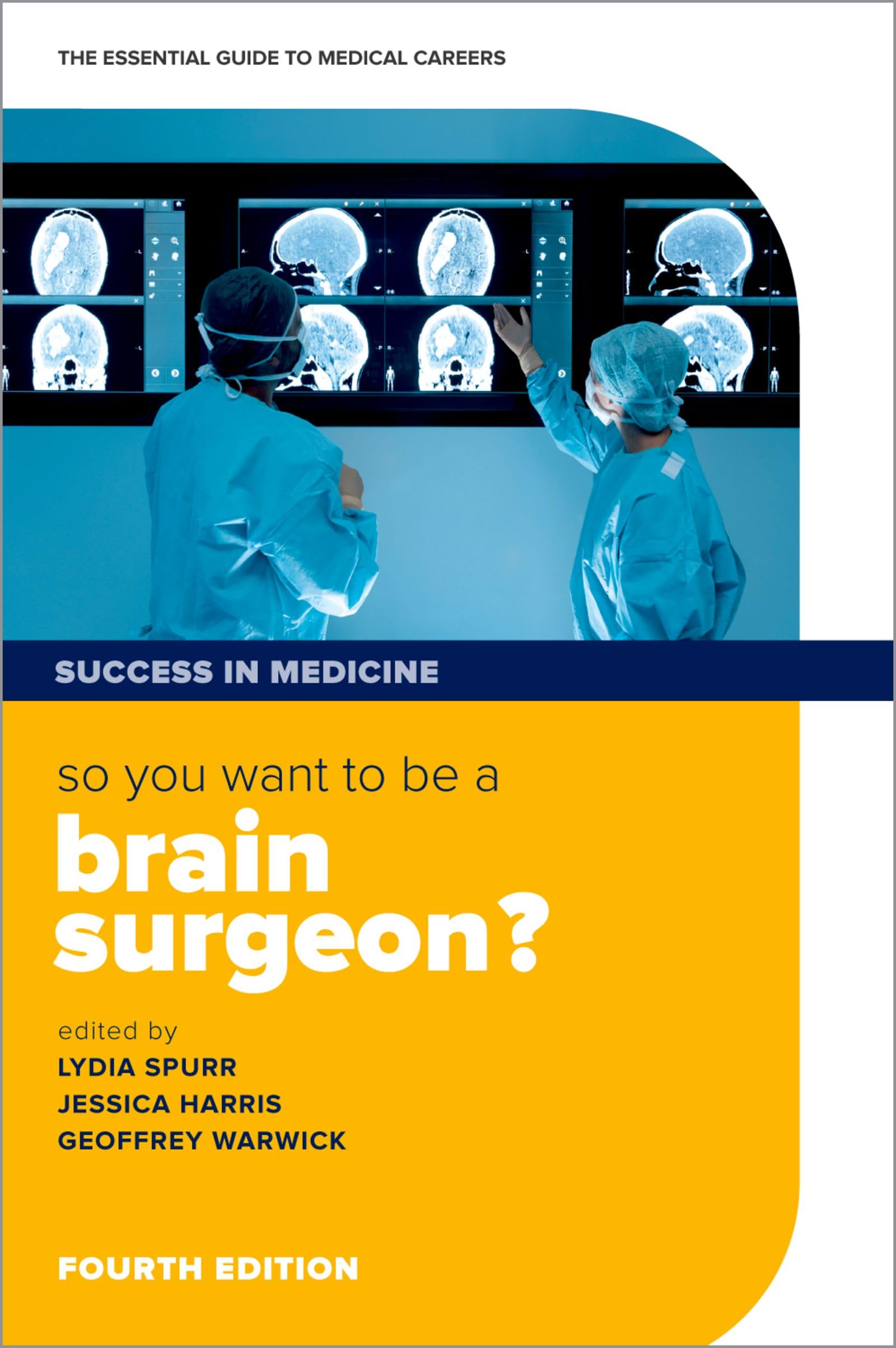 So you want to be a brain surgeon?: The essential guide to medical careers (Success in Medicine)
