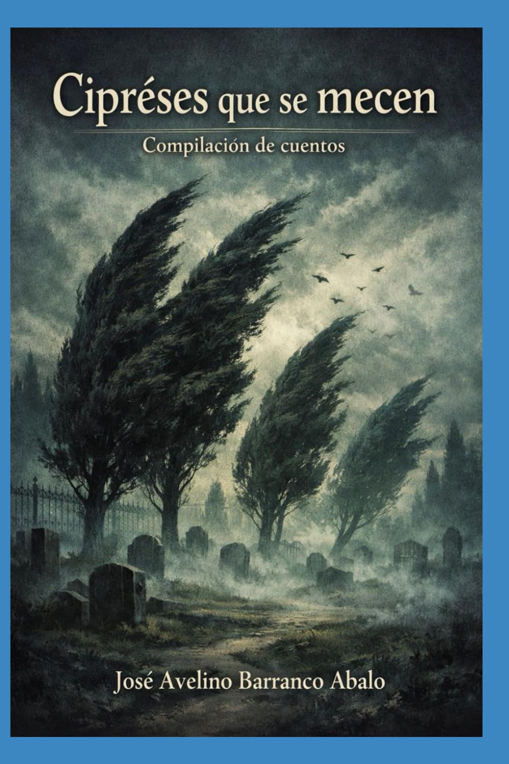 Cipréses que se mecen: Compilación de cuentos