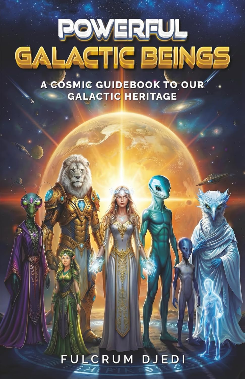 Powerful Galactic Beings: A Cosmic Guidebook to our Galactic Heritage      Paperback – February 6, 2026