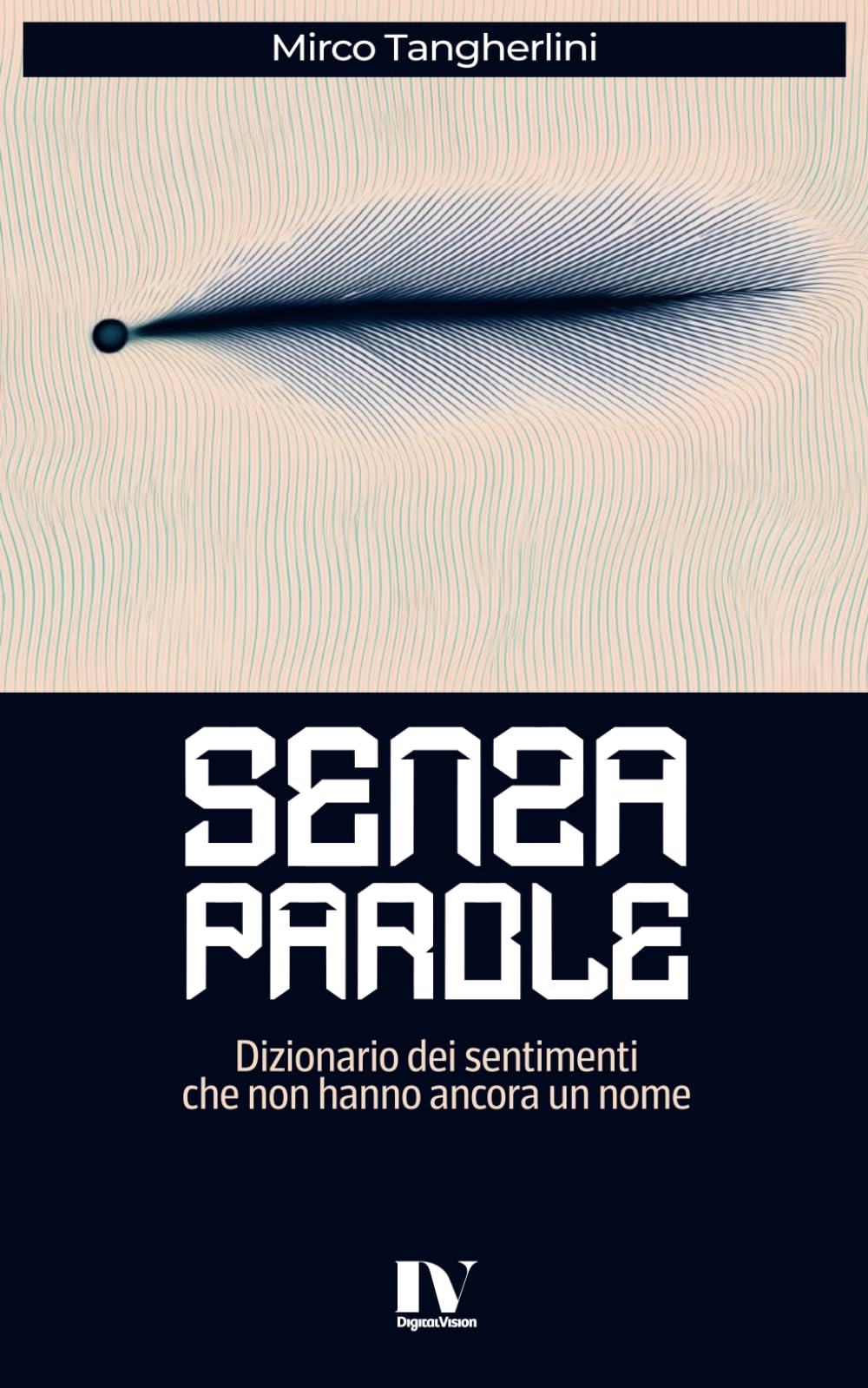 SENZA PAROLE: Dizionario dei sentimenti che non hanno ancora un nome