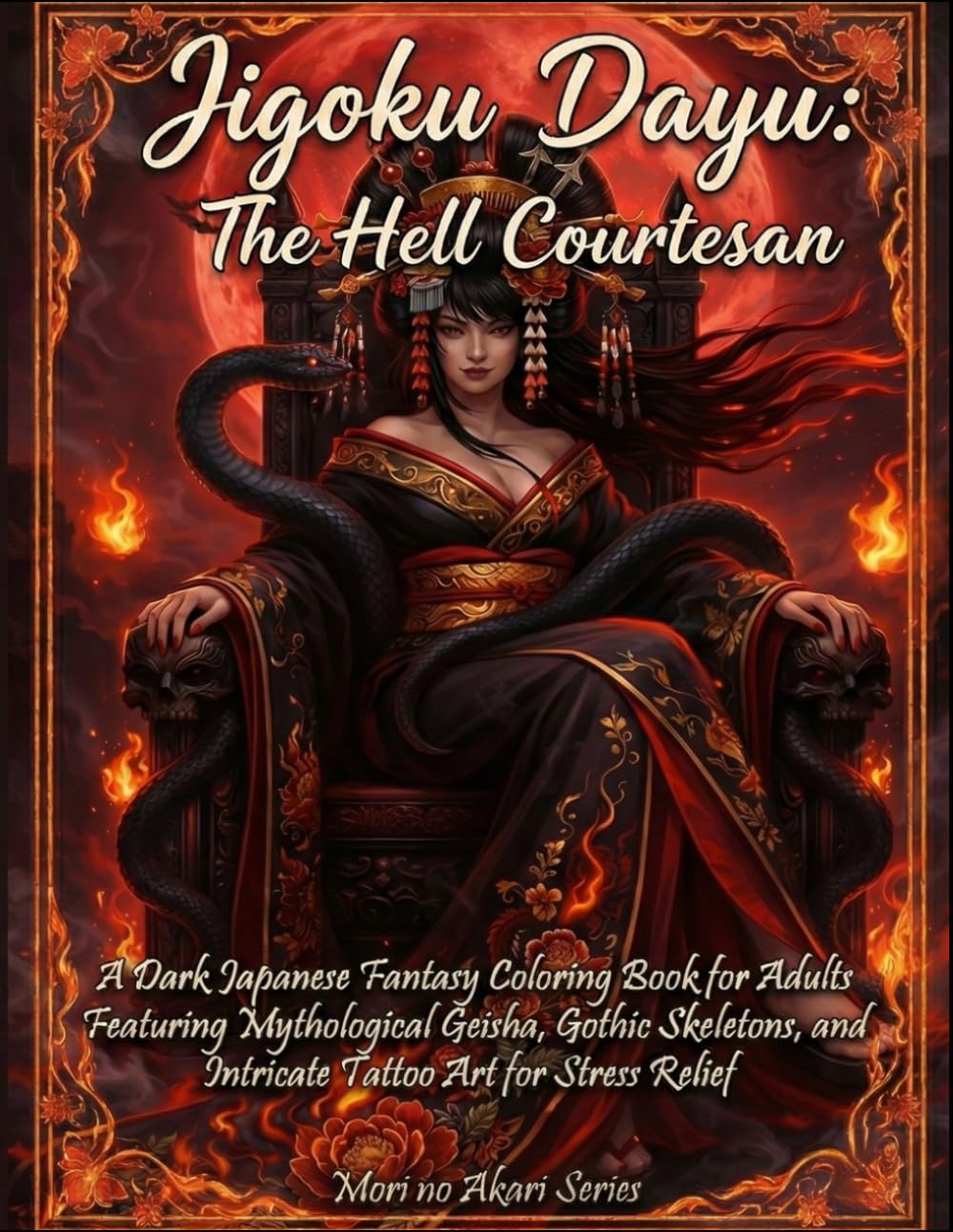Jigoku Dayu: The Hell Courtesan: A Dark Japanese Fantasy Coloring Book for Adults: Featuring Gothic Skeletons, Mythological Geisha, and Intricate ... Relief (Mori no Akari Series　Jigoku Dayu)