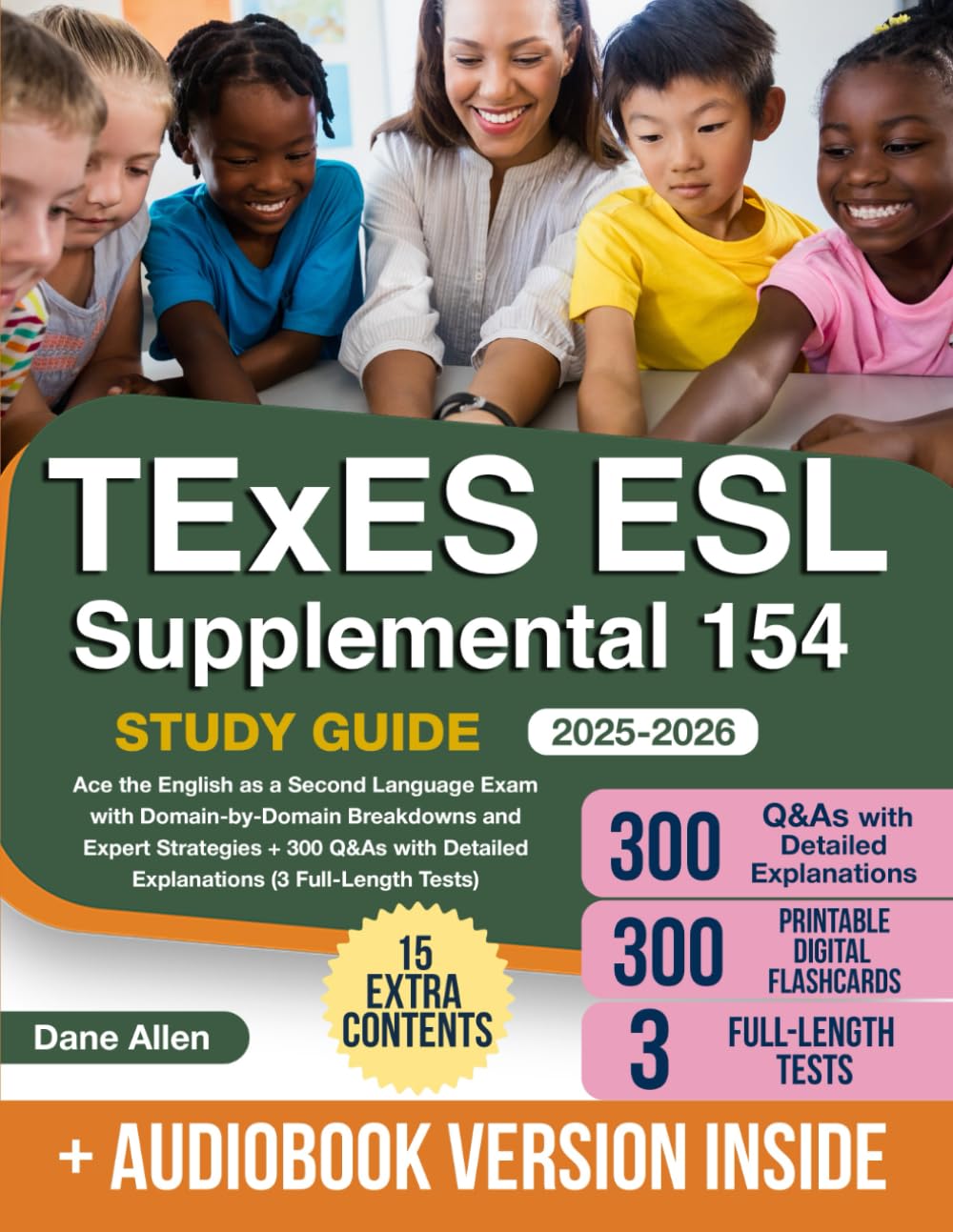 TExES ESL Supplemental 154 Study Guide: Ace the English as a Second Language Exam with Domain-by-Domain Breakdowns and Expert Strategies + 300 Q&As
