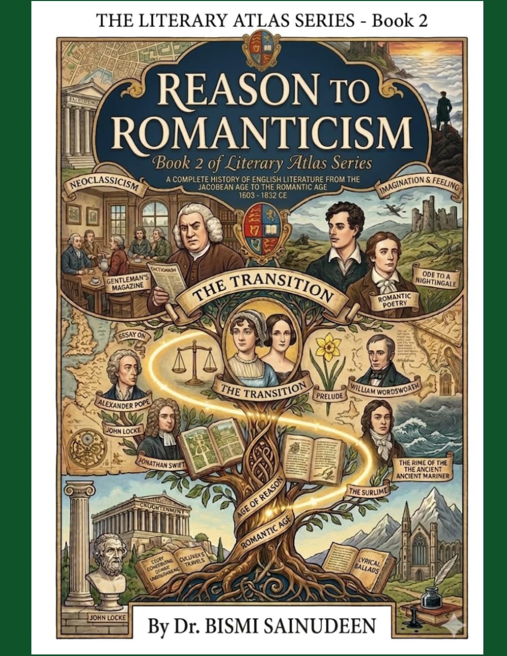 Reason to Romanticism (Book 2 of The Literary Atlas Series): Complete History of English Literature from the Jacobean Age to the Romantic Age 1603 – 1832 CE