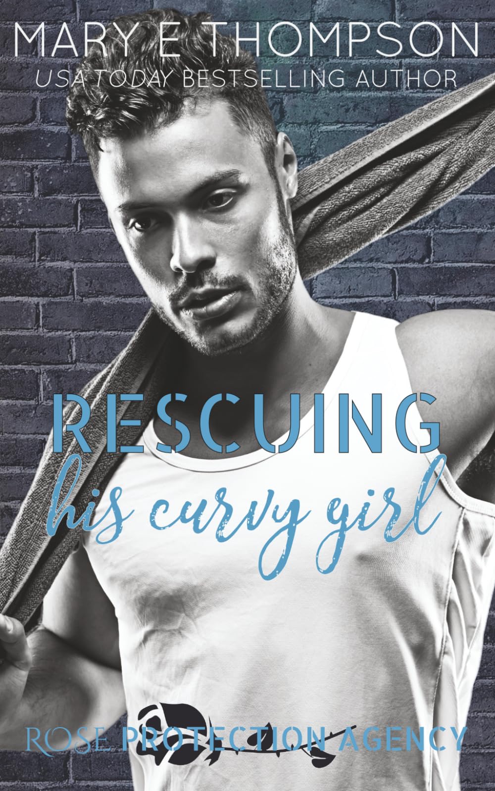 Rescuing His Curvy Girl: A Steamy Protector Romance (Rose Protection Agency)