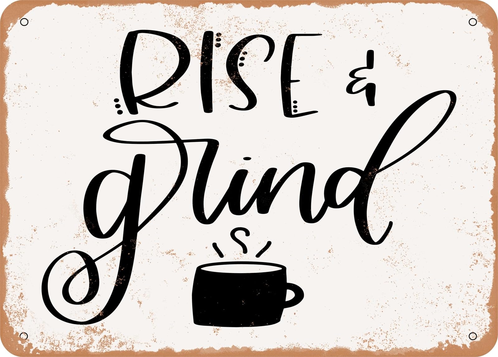 Metal Sign - Rise and Grind - 2 - Vintage Look Sign home decor