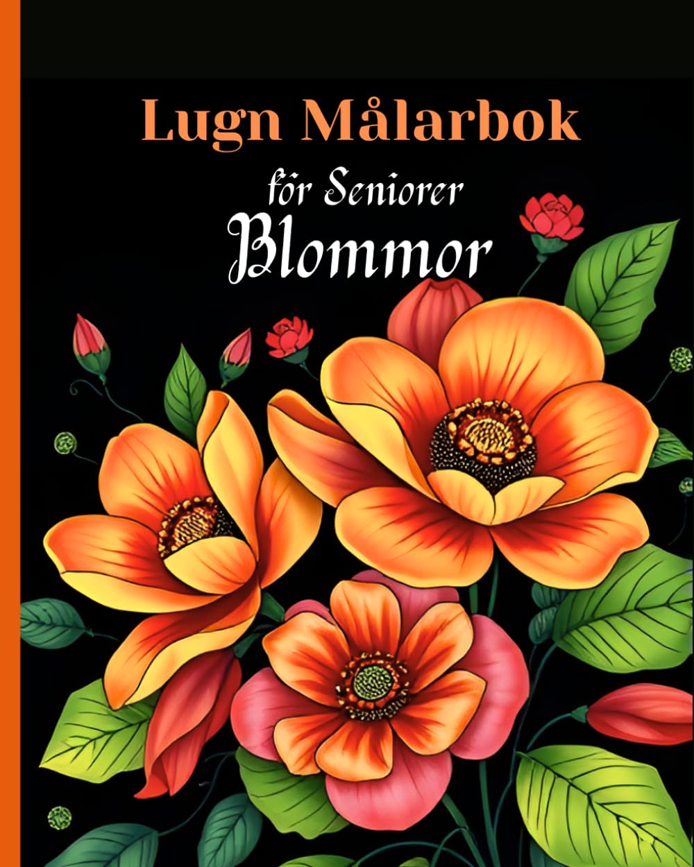 Lugn Målarbok för Seniorer – Blommor: Tydliga stora bilder med enkla former för avslappning och lätt färgläggning från 60+