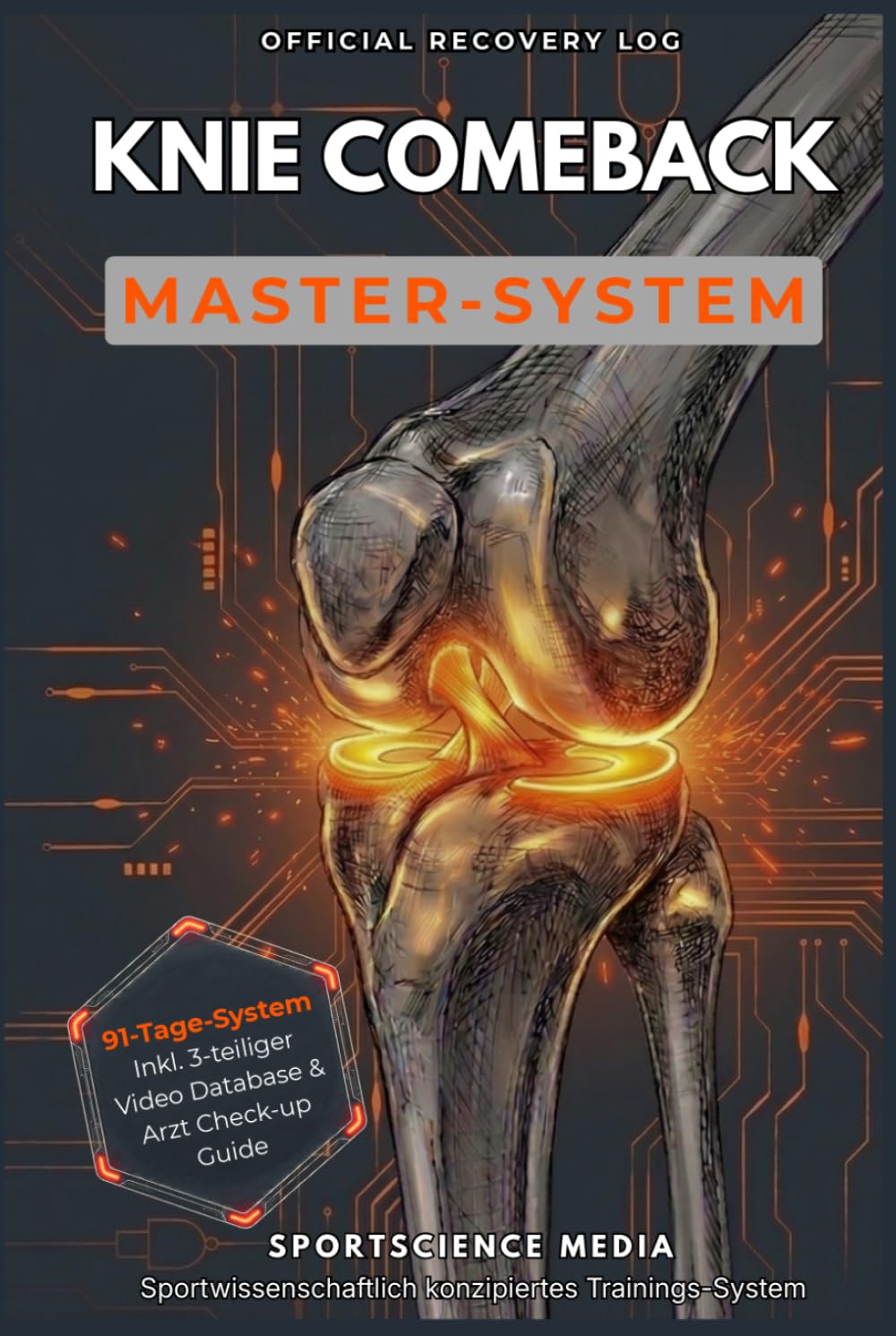 KNIE COMEBACK [ MASTER-SYSTEM ]: 91-Tage-Präzisions-Algorithmus zur Rehabilitation. Inklusive digitalem Video-Interface & biomechanischer Systematik.