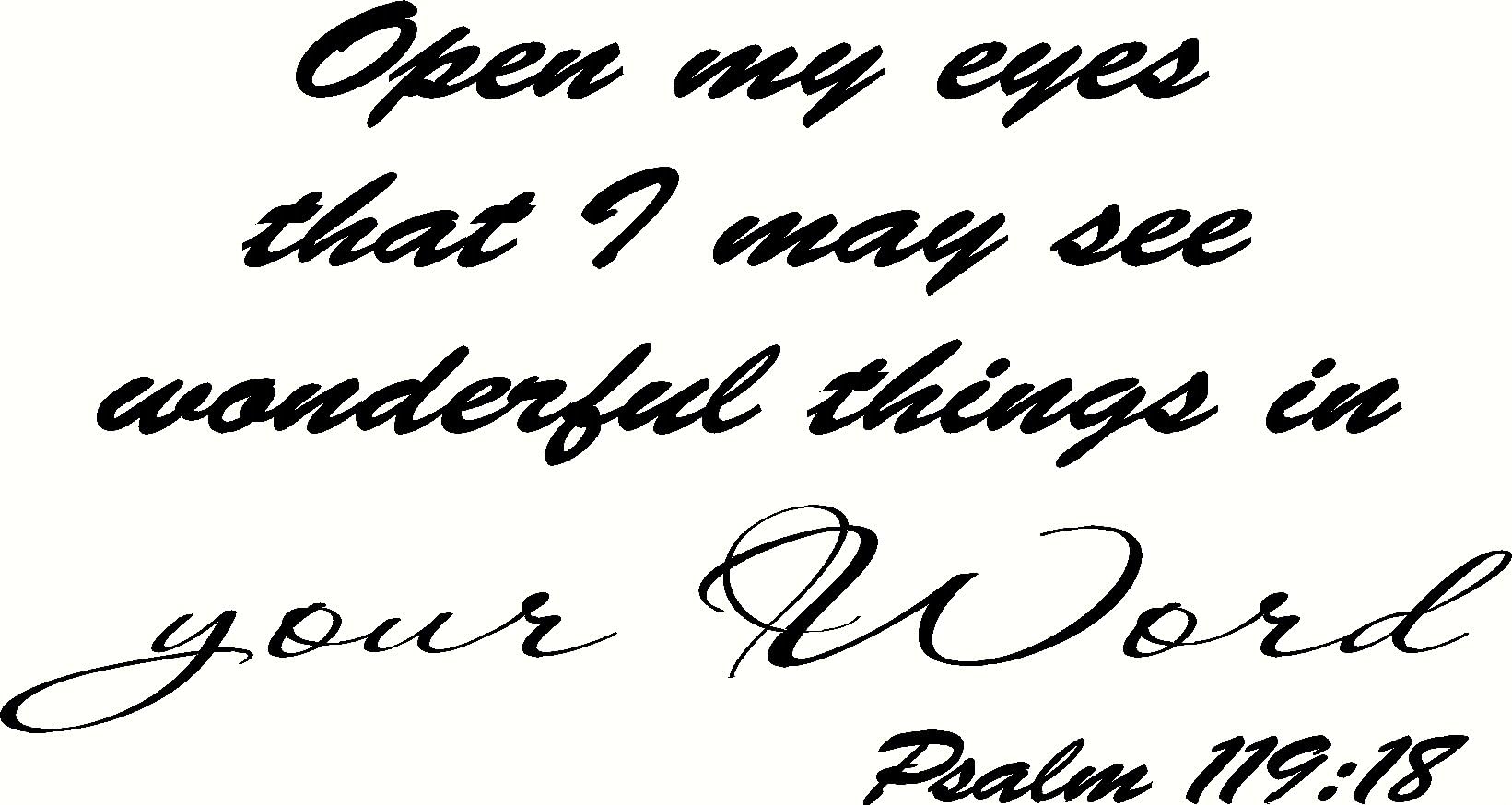 Psalm 119:18 Wall Art, Open My Eyes That I May See Wonderful Things in Your Word, Creation Vinyls