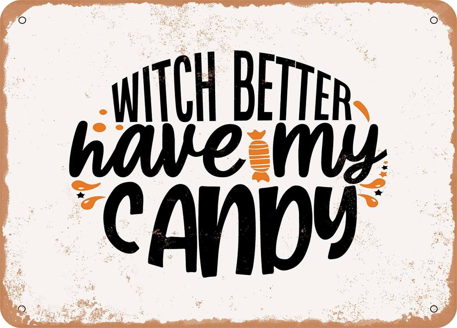 Miaomansenstore Metal Sign - Witch Better Have My Candy - 4 - Vintage Look Sign Home Decor