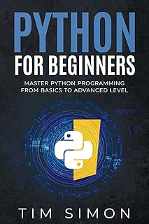 Python for Beginners: Master Python Programming from Basics to Advanced Level (Coding Made Easy)