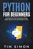 Python for Beginners: Master Python Programming from Basics to Advanced Level Coding Made Easy