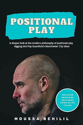 Positional Play: A deeper look at the modern philosophy of positional play digging into Pep Guardiola's Manchester City ideas