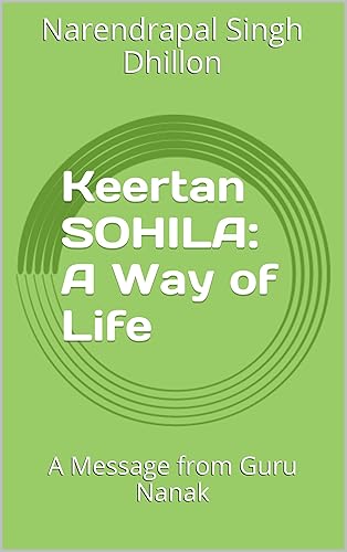 Keertan SOHILA: A Way of Life: A Message from Guru Nanak (Daily Sikh Prayers Book 5)