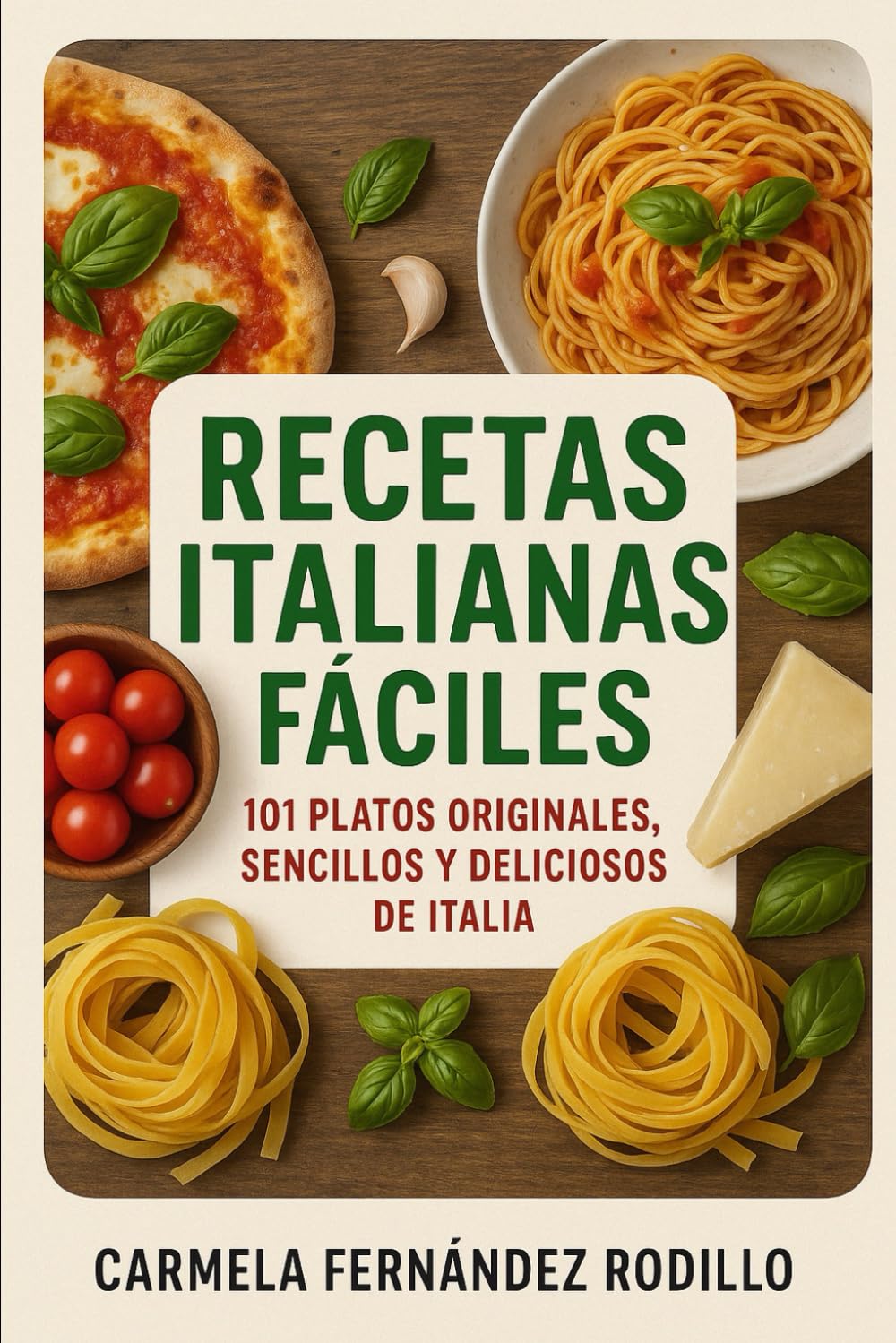 Recetas Italianas Fáciles: 101 Platos Originales, Sencillos y Deliciosos de Italia (Cocina Fácil en Casa)