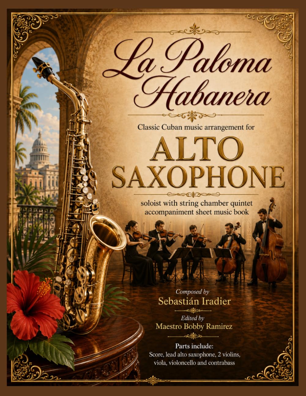 La Paloma Habanera - Classic Cuban music arrangement for Alto Saxophone soloist: with string chamber quintet accompaniment sheet music book