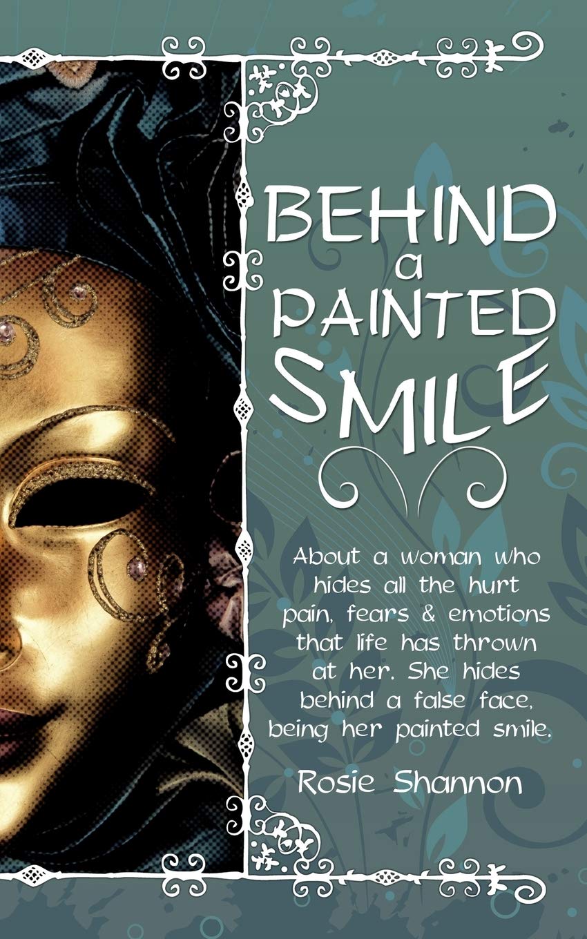 Behind a Painted Smile: About a woman who hides all the hurt, pain, fears and emotions that life has thrown at her.She hides behind a false face,being her painted smile.