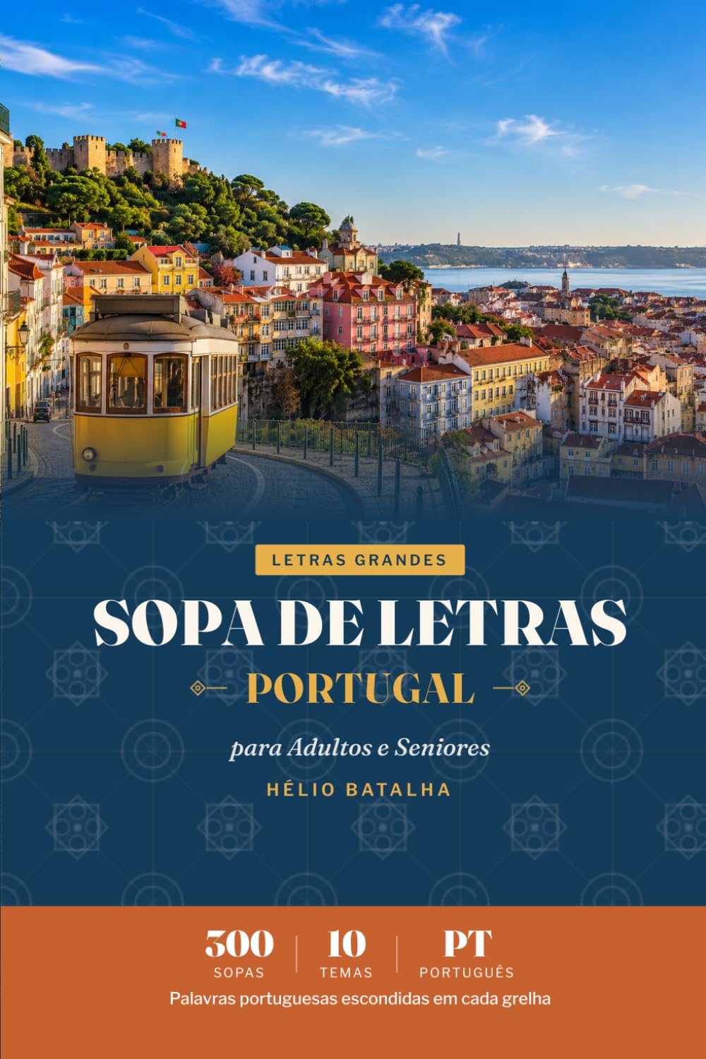 Sopa de Letras Portugal: Large Print Portuguese Word Search — 300 Puzzles for Adults & Seniors, 10 Portuguese Themes (Letras Grandes)