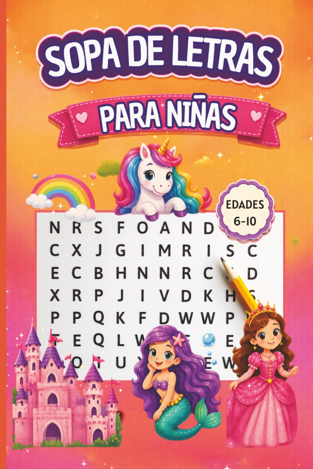 Sopa de Letras para Niñas de 6 a 10 Años: 90 Puzzles Divertidos con Letra Grande y Temas Encantadores | Princesas, Unicornios, Sirenas, Mascotas, Dulces, Música, Magia, Moda, Flores y Más