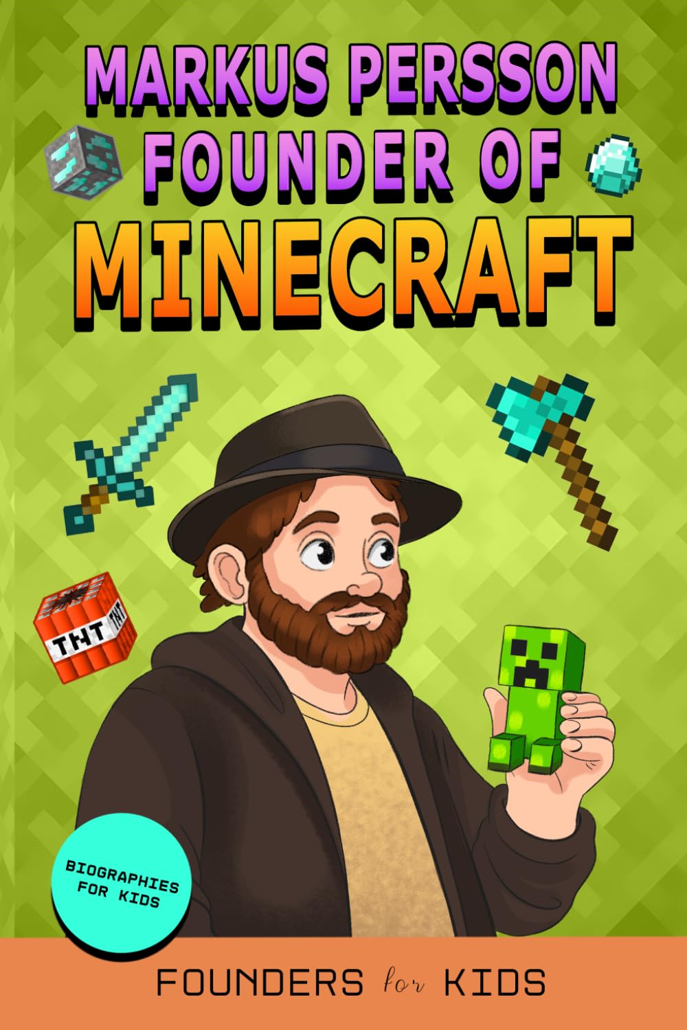 Markus Persson: Founder of Minecraft. Biographies for Kids (Founders for Kids)