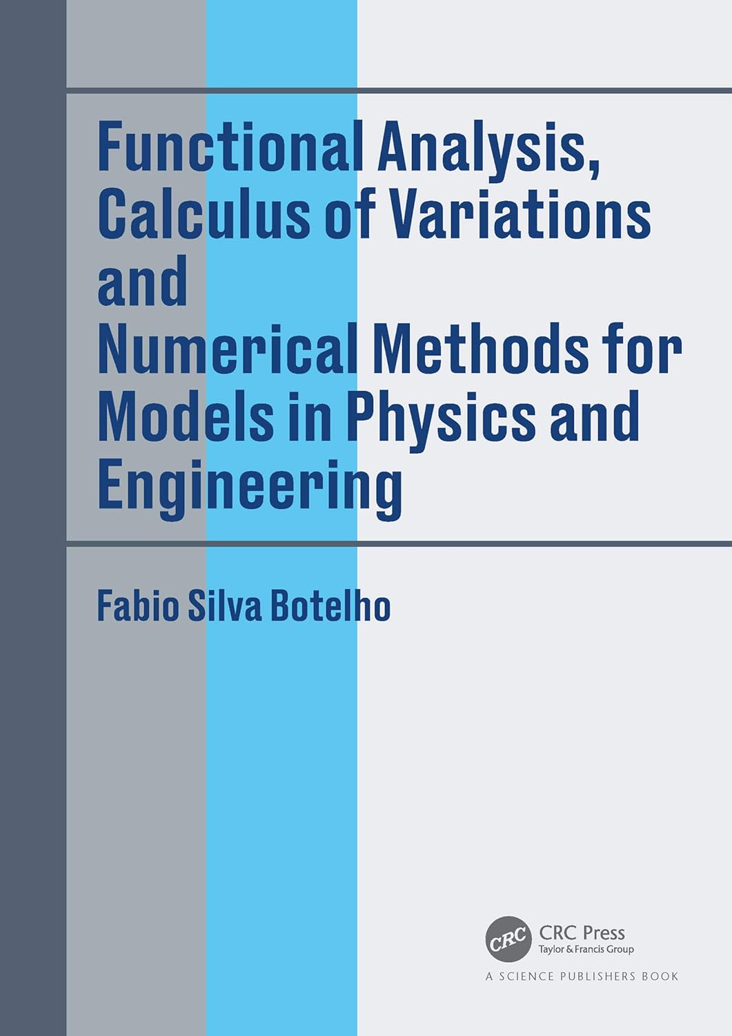 Functional Analysis, Calculus of Variations and Numerical Methods for Models in Physics and Engineering      1st Edition, Kindle Edition