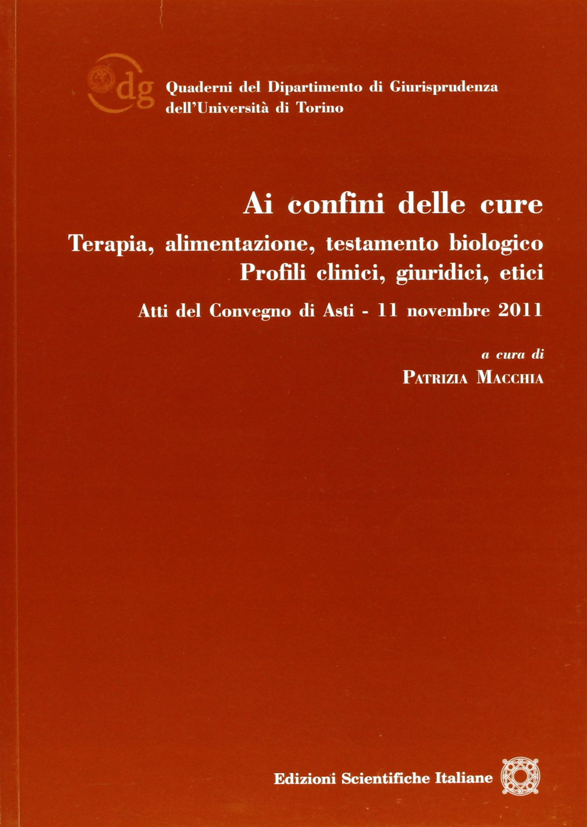 Ai confini delle cure. Terapia, alimentazione, testamento biologico