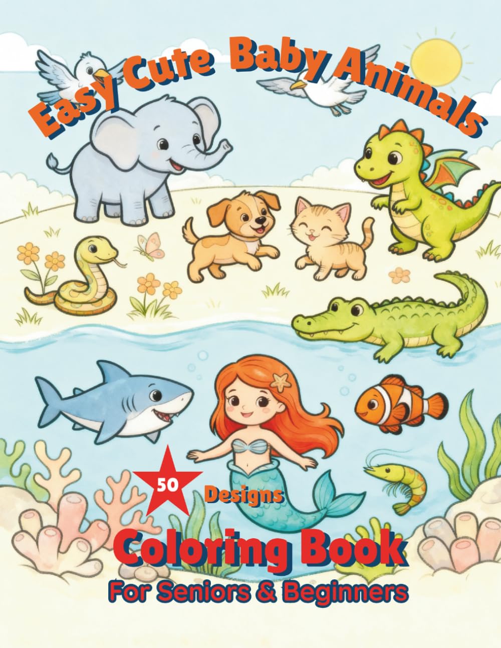 Easy Cute Baby Animals Coloring Book: 50 Simple, Relaxing, and Adorable Animal Designs with Bold and Easy Outlines for Seniors, Beginners, and Stress Relief