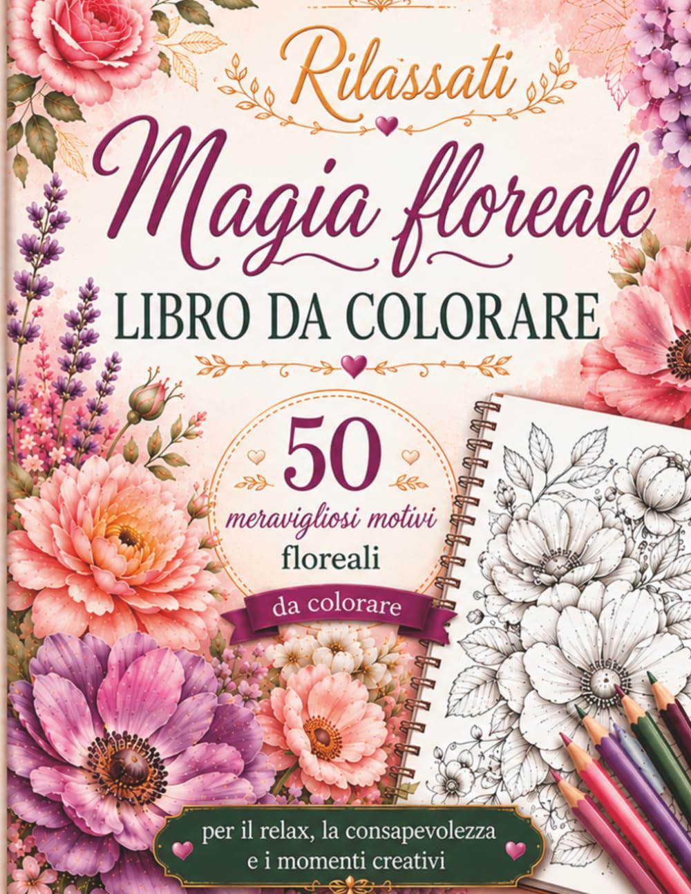Relax con la Magia dei Fiori – Libro da colorare per adulti: 50 splendidi motivi floreali da colorare – per rilassarsi, ritrovare sé stessi e vivere la creatività1