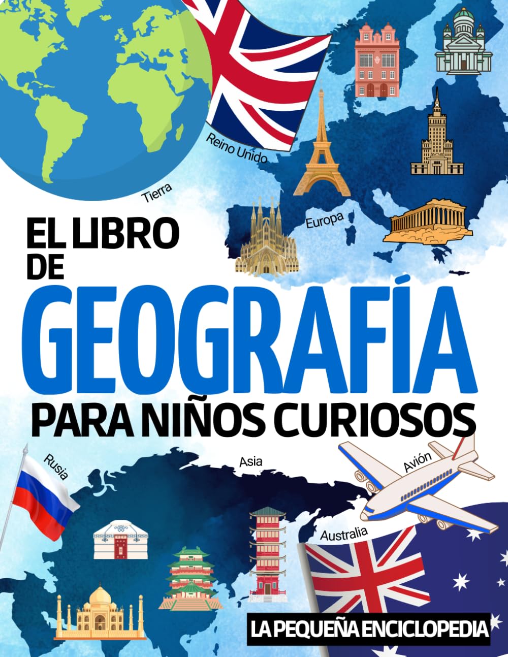 El libro de Geografía: La enciclopedia para que los niños de entre 6 y 10 años descubran y aprendan todo sobre los continentes, las ciudades, las ... comprender nuestro mundo y nuestros países