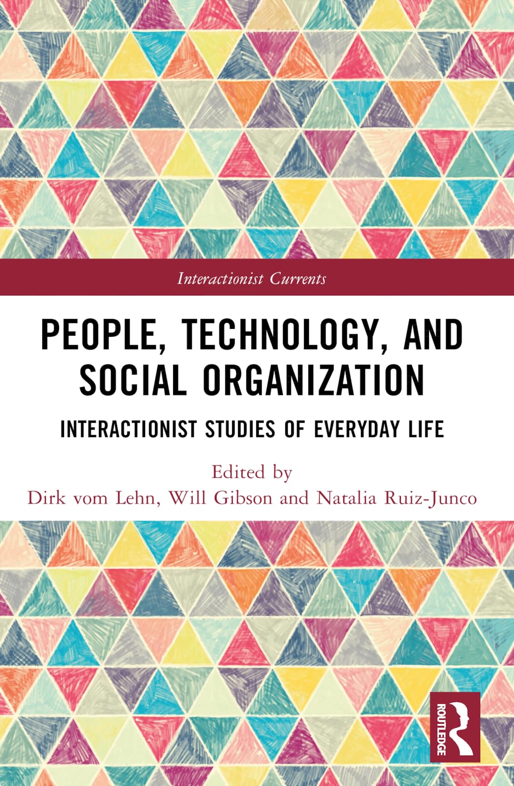 People, Technology, and Social Organization: Interactionist Studies of Everyday Life (Interactionist Currents)