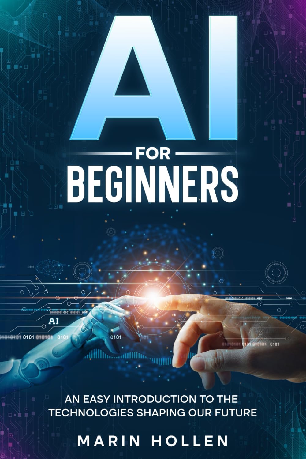 AI For Beginners: An easy introduction to the technologies shaping our future